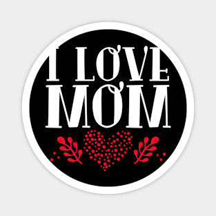 I Love Mom | Mother Magnet